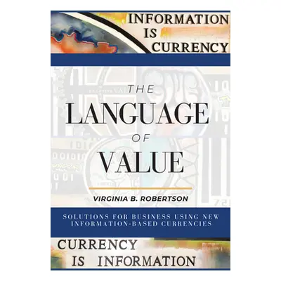 "The Language of Value: Solutions for Business Using New Information-Based Currencies" - "" ("Ro