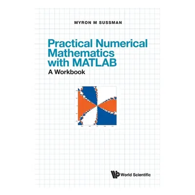 "Practical Numerical Mathematics with Matlab: A Workbook" - "" ("Sussman Myron Mike")(Paperback)