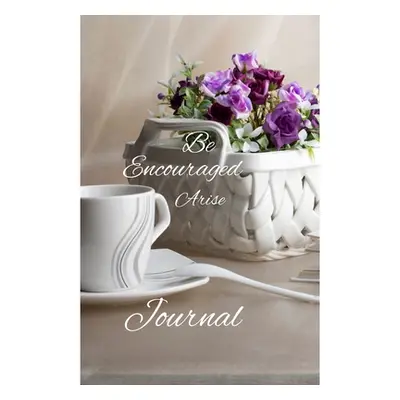 "Be encouraged: Arise Journal" - "" ("Provine Valerie")(Paperback)