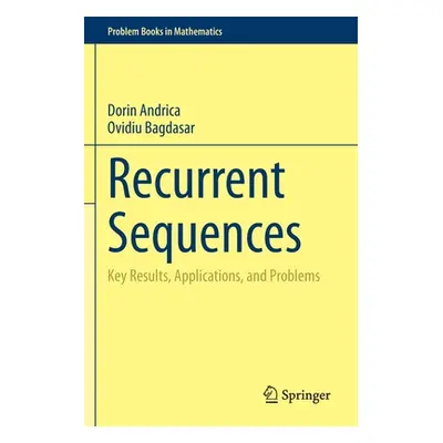 "Recurrent Sequences: Key Results, Applications, and Problems" - "" ("Andrica Dorin")(Paperback)