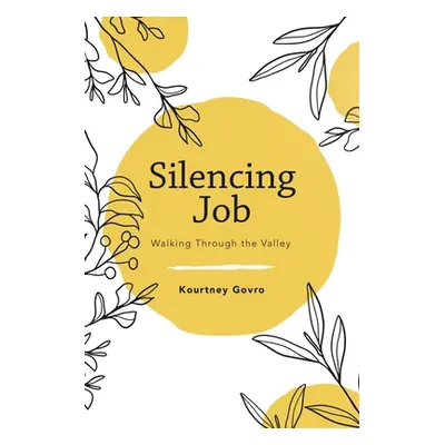 "Silencing Job: Walking Through the Valley" - "" ("Govro Kourtney")(Paperback)