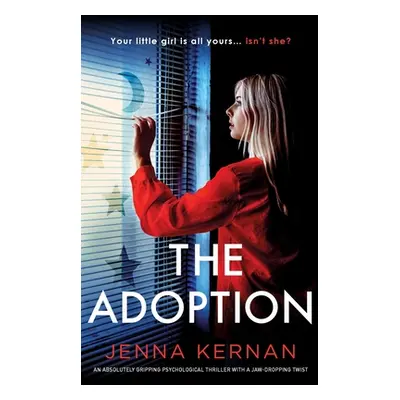 "The Adoption: An absolutely gripping psychological thriller with a jaw-dropping twist" - "" ("K