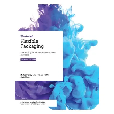 "Flexible Packaging: A technical guide for narrow- and mid-web converters" - "" ("Ellison Chris"