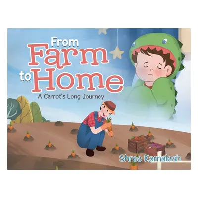 "From Farm to Home: A Carrot's Long Journey" - "" ("Kamalesh Shree")(Paperback)