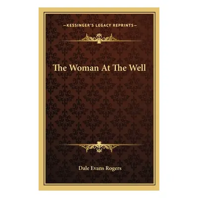 "The Woman at the Well" - "" ("Rogers Dale Evans")(Paperback)