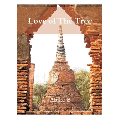 "Love of The Tree" - "" ("B Abiko")(Paperback)