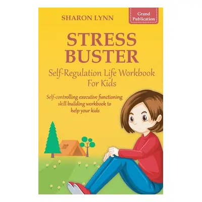 "Stress-Buster Self-Regulation Life Workbook for Kids" - "" ("Publications Grand")(Paperback)