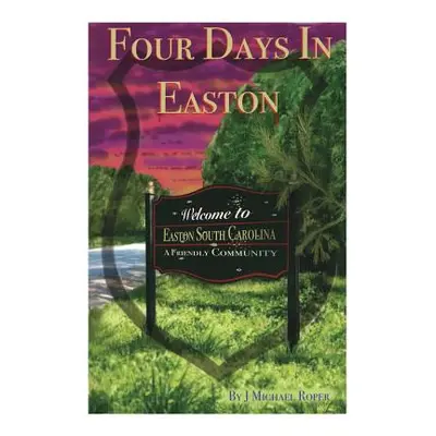 "Four Days In Easton" - "" ("Roper J. Michael")(Paperback)