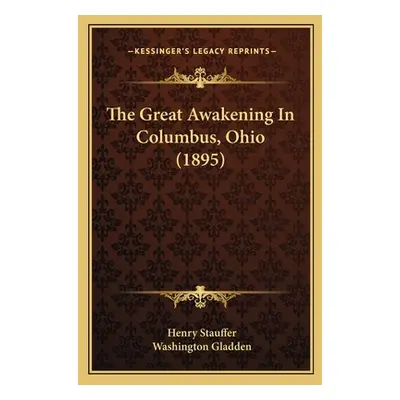 "The Great Awakening In Columbus, Ohio (1895)" - "" ("Stauffer Henry")(Paperback)