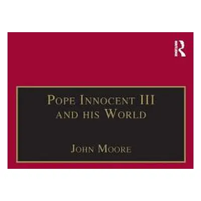 "Pope Innocent III and His World" - "" ("Moore John")(Pevná vazba)