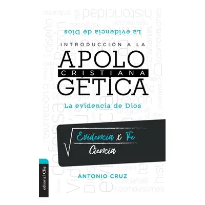 "Introduccin a la Apologtica Cristiana: La Evidencia de Dios" - "" ("Cruz Antonio")(Paperback)