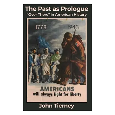 "The Past as Prologue: Over There in American History" - "" ("Tierney John")(Pevná vazba)