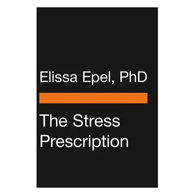 "The Stress Prescription: Seven Days to More Joy and Ease" - "" ("Epel Elissa")(Paperback)