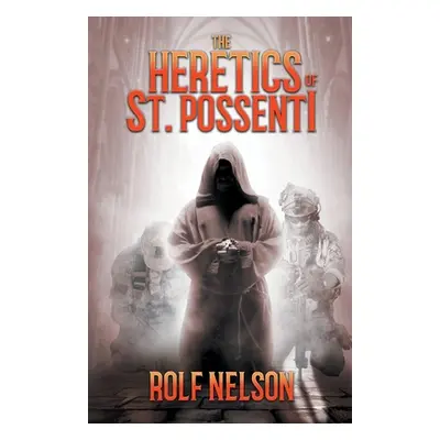 "The Heretics of St. Possenti" - "" ("Nelson Rolf")(Paperback)