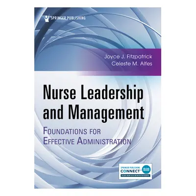 "Nurse Leadership and Management: Foundations for Effective Administration" - "" ("Fitzpatrick J