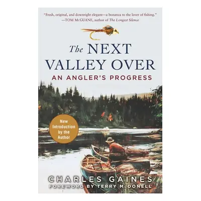 "The Next Valley Over: An Angler's Progress" - "" ("Gaines Charles")(Paperback)