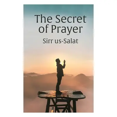 "The Secret of Prayer: Sirr us-Salat" - "" ("Khomeini")(Paperback)