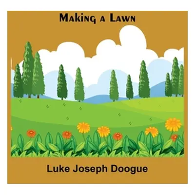 "Making a Lawn" - "" ("Joseph Doogue Luke")(Paperback)