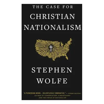 "The Case for Christian Nationalism" - "" ("Wolfe Stephen")(Paperback)