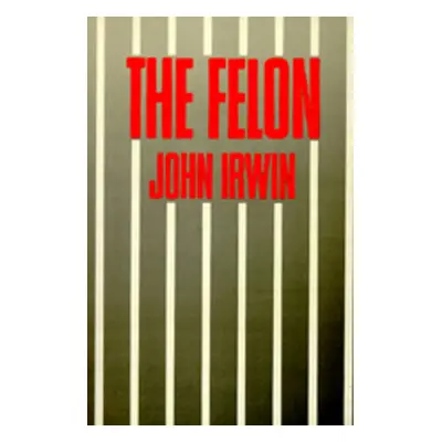 "The Felon" - "" ("Irwin John")(Paperback)