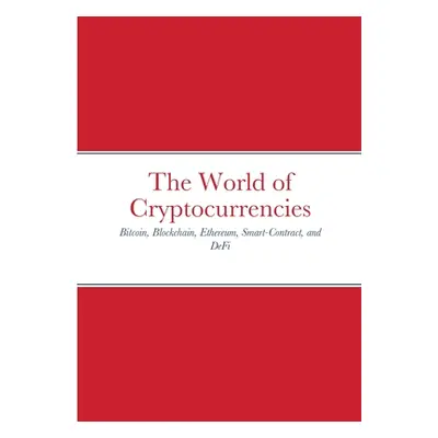 "The World of Cryptocurrencies: Bitcoin, Blockchain, Ethereum, Smart-Contract, and DeFi" - "" ("