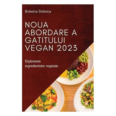 "Noua abordare a gatitului vegan 2023: Explorarea ingredientelor vegetale" - "" ("Dobrica Robert