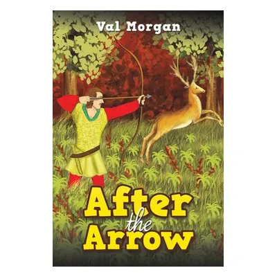 "After the Arrow" - "" ("Morgan Val")(Paperback)