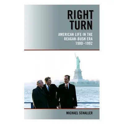 "Right Turn: American Life in the Reagan-Bush Era, 1980-1992" - "" ("Schaller Michael")(Paperbac