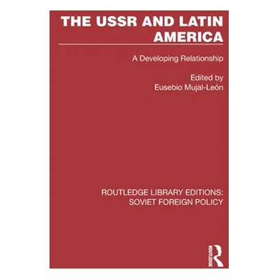 "The USSR and Latin America: A Developing Relationship" - "" ("Mujal-Len Eusebio")(Pevná vazba)