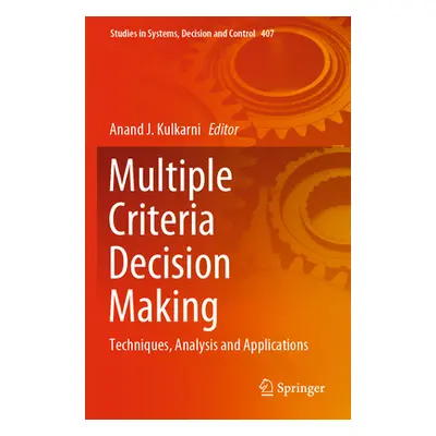 "Multiple Criteria Decision Making: Techniques, Analysis and Applications" - "" ("Kulkarni Anand