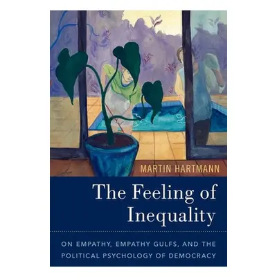 "The Feeling of Inequality: On Empathy, Empathy Gulfs, and the Political Psychology of Democracy