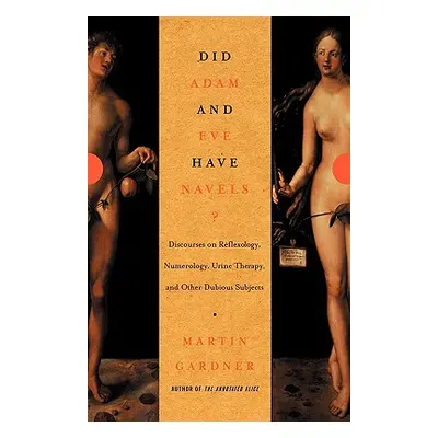 "Did Adam and Eve Have Navels?: Debunking Pseudoscience" - "" ("Gardner Martin")(Paperback)