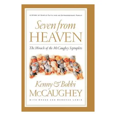 "Seven from Heaven: The Miracle of the McCaughey Septuplets" - "" ("McCaughey Bobbi")(Paperback)