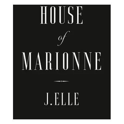 "House of Marionne" - "" ("Elle J.")(Pevná vazba)