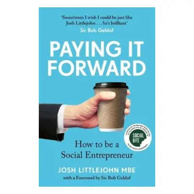 "Paying It Forward" - "How to Be A Social Entrepreneur" ("Littlejohn Josh")(Pevná vazba)