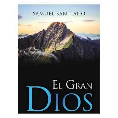 "El Gran DIOS" - "" ("Santiago Samuel")(Paperback)