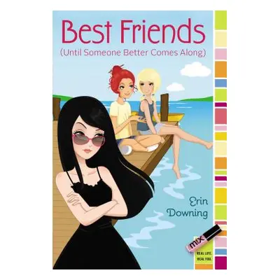 "Best Friends (Until Someone Better Comes Along)" - "" ("Downing Erin")(Paperback)