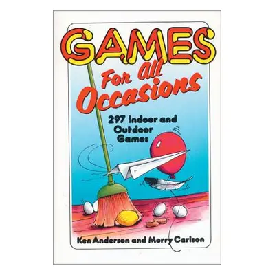 "Games for All Occasions: 297 Indoor and Outdoor Games" - "" ("Anderson Ken")(Paperback)