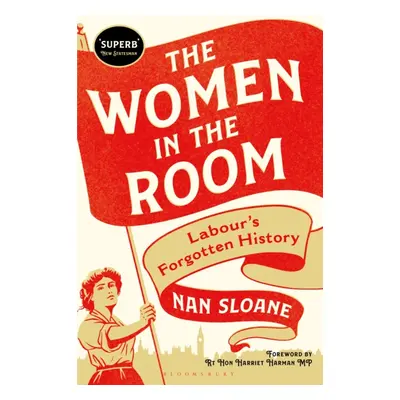 "Women in the Room" - "Labour's Forgotten History" ("Sloane Nan")(Paperback / softback)