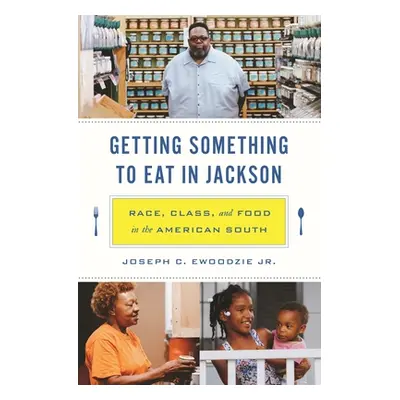 "Getting Something to Eat in Jackson: Race, Class, and Food in the American South" - "" ("Ewoodz