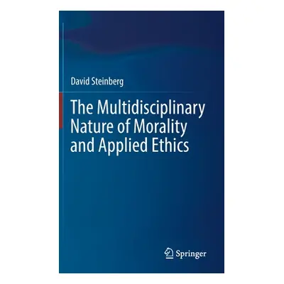 "The Multidisciplinary Nature of Morality and Applied Ethics" - "" ("Steinberg David")(Pevná vaz