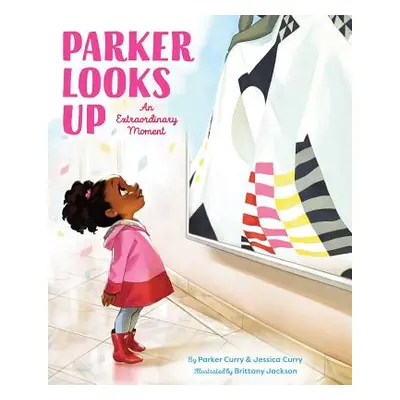 "Parker Looks Up: An Extraordinary Moment" - "" ("Curry Parker")(Pevná vazba)