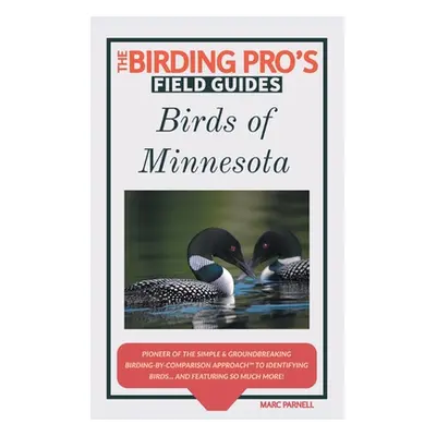 "Birds of Minnesota (The Birding Pro's Field Guides)" - "" ("Parnell Marc")(Paperback)