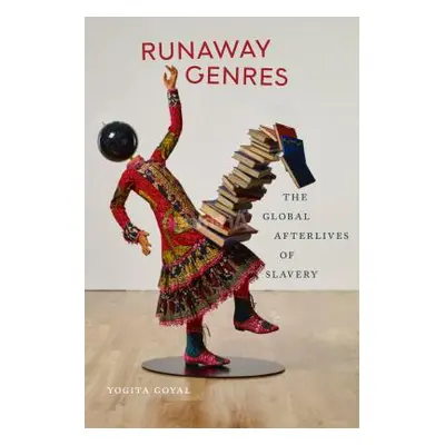 "Runaway Genres: The Global Afterlives of Slavery" - "" ("Goyal Yogita")(Pevná vazba)