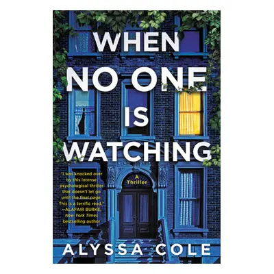 "When No One Is Watching: A Thriller" - "" ("Cole Alyssa")(Paperback)