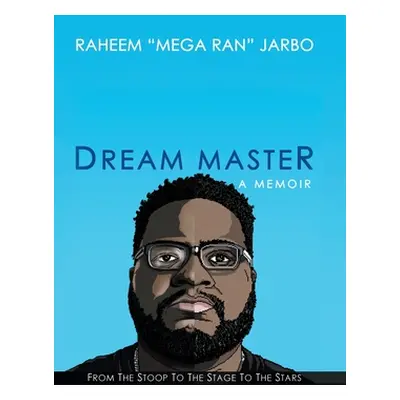 "Dream Master: a Memoir: From the Stoop to the Stage to the Stars" - "" ("Jarbo Raheem")(Pevná v