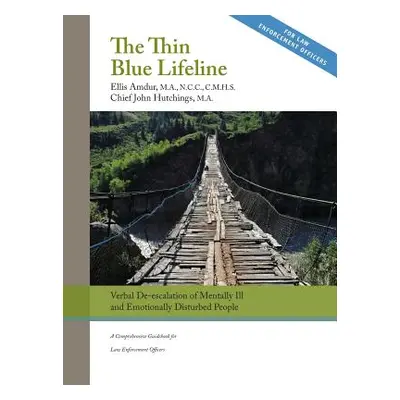 "The Thin Blue Lifeline: Verbal De-escalation of Aggressive & Emotionally Disturbed People: A Co