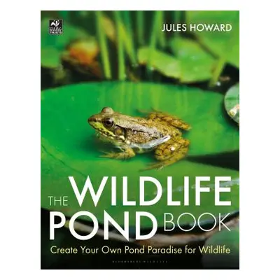 "The Wildlife Pond Book: Create Your Own Pond Paradise for Wildlife" - "" ("Howard Jules")(Paper