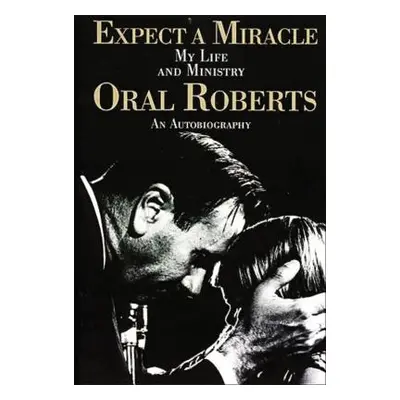 "Expect a Miracle, My Life and Ministry" - "" ("Roberts Oral")(Paperback)