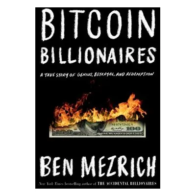 "Bitcoin Billionaires" - "A True Story of Genius, Betrayal, and Redemption" ("Mezrich Ben")(Pape